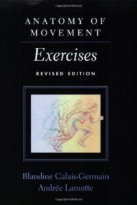 Anatomy of Movement Exercises by Blandine Calais-Germain Cover